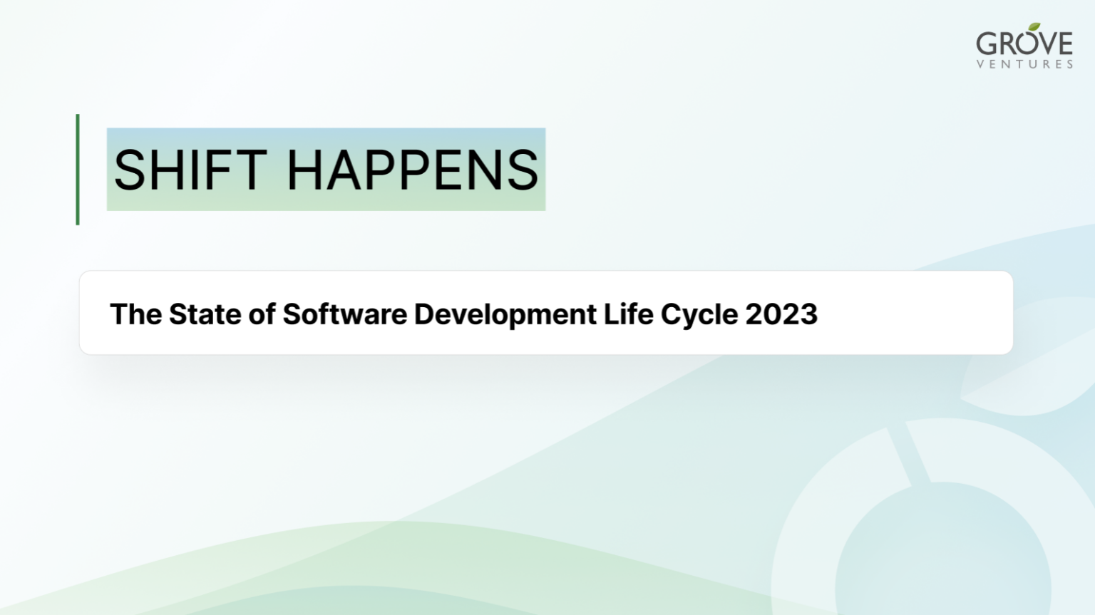 Grove Ventures' ‘Shift Happens’ Report The State of Software